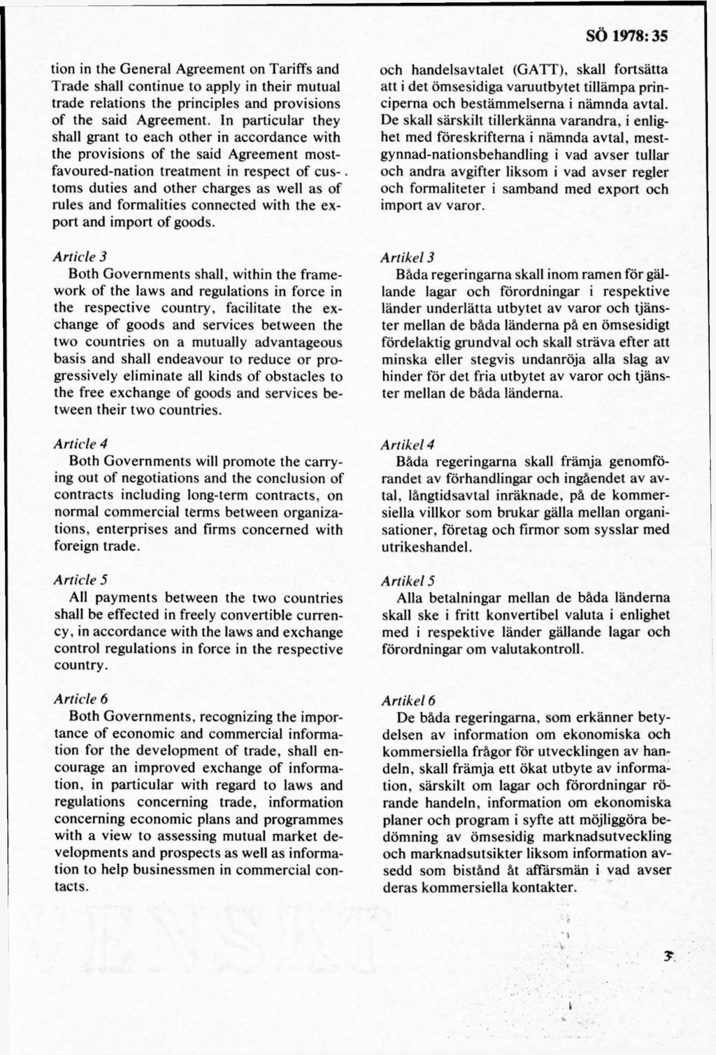 tion in the General Agreement on Tariffs and Trade shall continue to apply in their mutual trade relations the principles and provisions of the said Agreement.