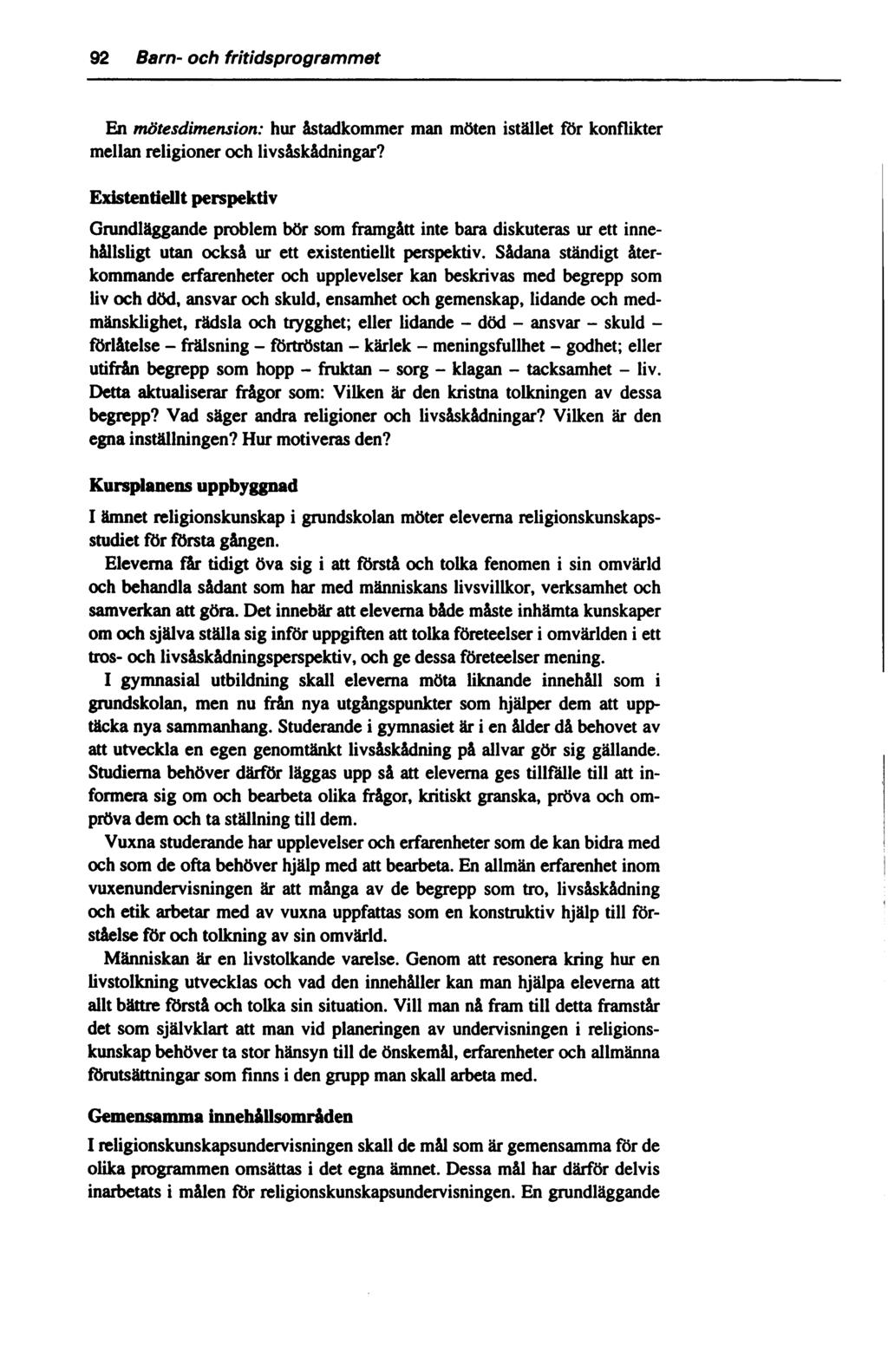 92 Barn- och fritidsprogrammet En mötesdimension: hur åstadkommer man möten istället för konflikter mellan religioner och livsåskådningar?