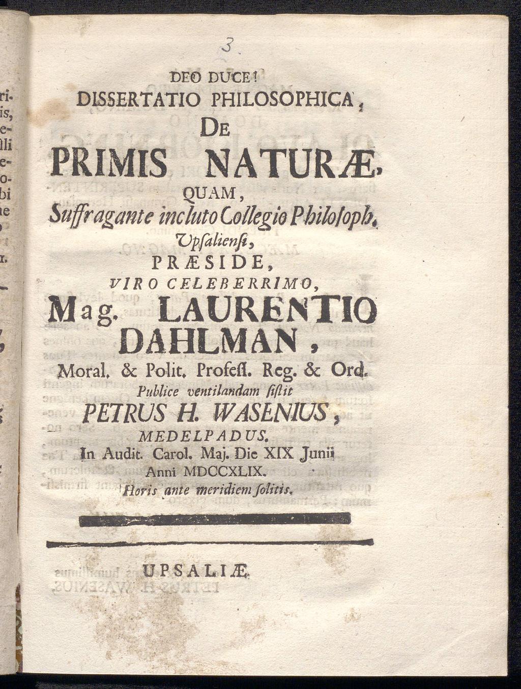 J. t>eo DUCEf DISSERTATIO PHILOSOPHICÄ, PRIMIS De NATURS. QUAM, Suffragante incluto Collegio Philofopbt Upfaliaifi, Mag.