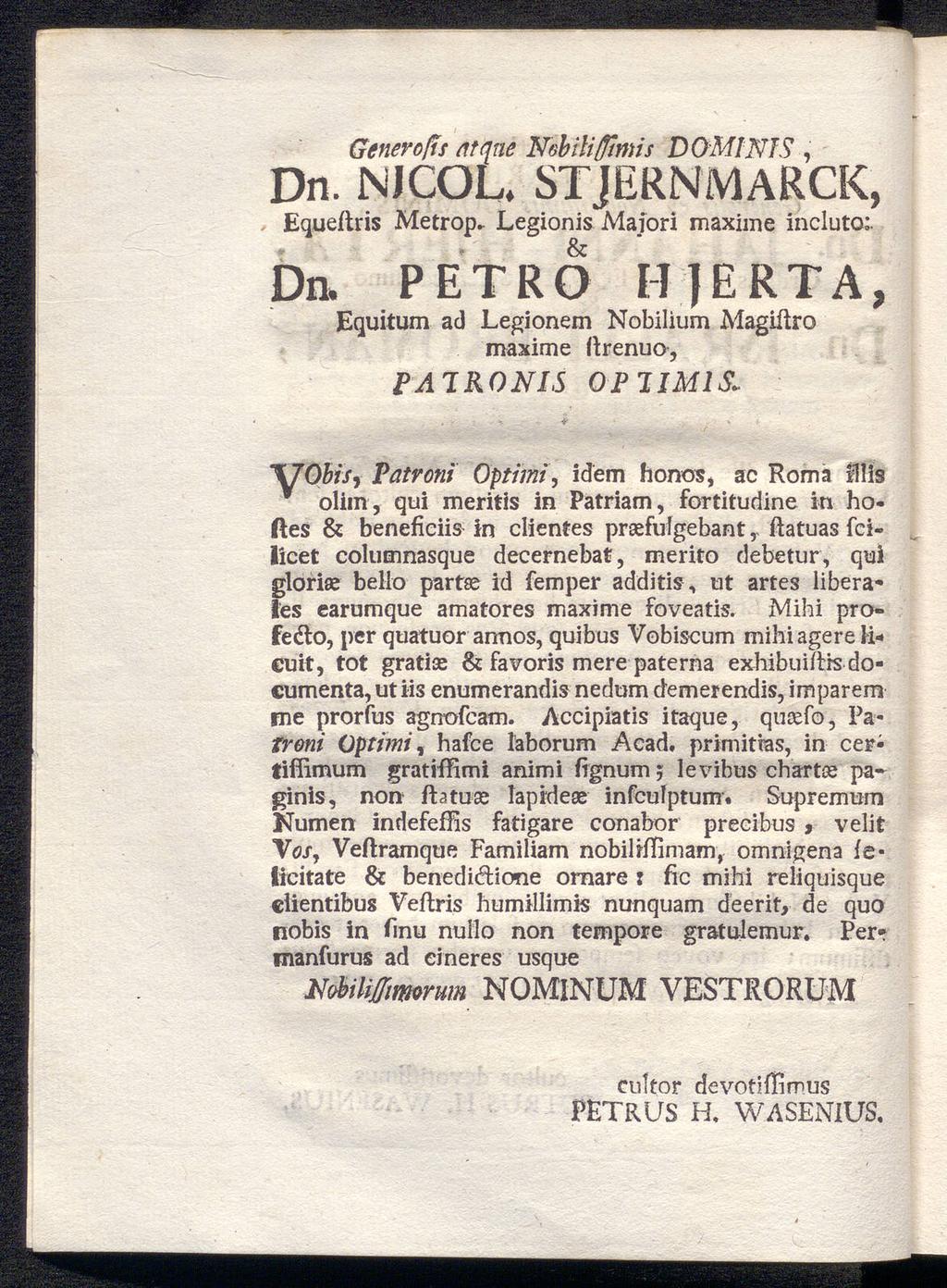 Generofis atqiie Nebilifftmis D OMINTS, Dn. NJCOU STJERNMARCK, Equeitris Metrop* Legionis Majori maxime incluto:.