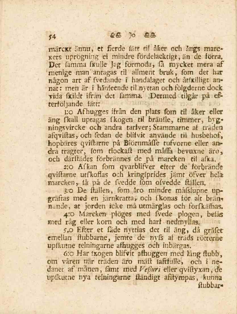 54 märckt ännu, et fierde fatt H! åker och ångs marc- Kers uprögning ci mindre fördelacktigt, än de förra.