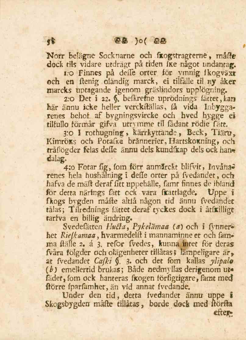 58 "Norr belägne Socknarne och fsogstragterne, måfte dock tils vidare utdrägt på tiden fne något undantag. i.