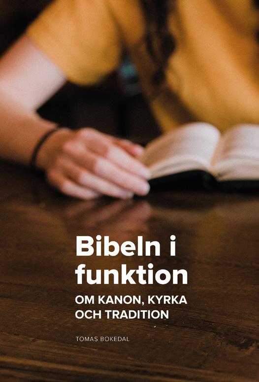 Bibeln i funktion om kanon, kyrka och tradition Ny bok i Församlingsfakultetens skriftserie skriven av Tomas Bokedal, utgiven i samarbete med BV-förlag och Församlingsförlaget.