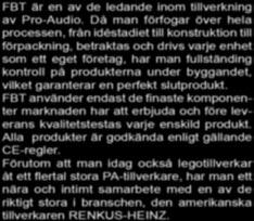 byggandet, vilket garanterar en perfekt slutprodukt. FBT använder endast de finaste komponenter marknaden har att erbjuda och före leverans kvalitetstestas varje enskild produkt.