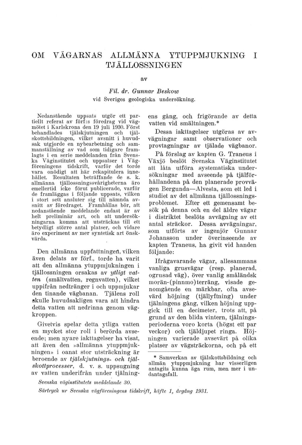 OM VÄGARNAS ALLMÄNNA YTUPPMJUKNING I TJÄLLOSSNINGEN av Fil. dr. Gunnar Beskow vid Sveriges geologiska undersökning.