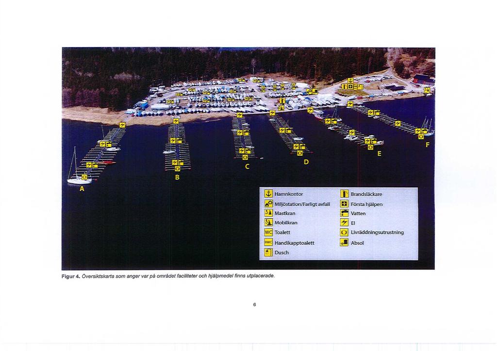 <t> Hamnkontor Miljöstation/Farligt avfall JK Mastkran Mobilkran wcj Toalett 1 A Brandsläckare B Första hjälpen f Vatten [oj