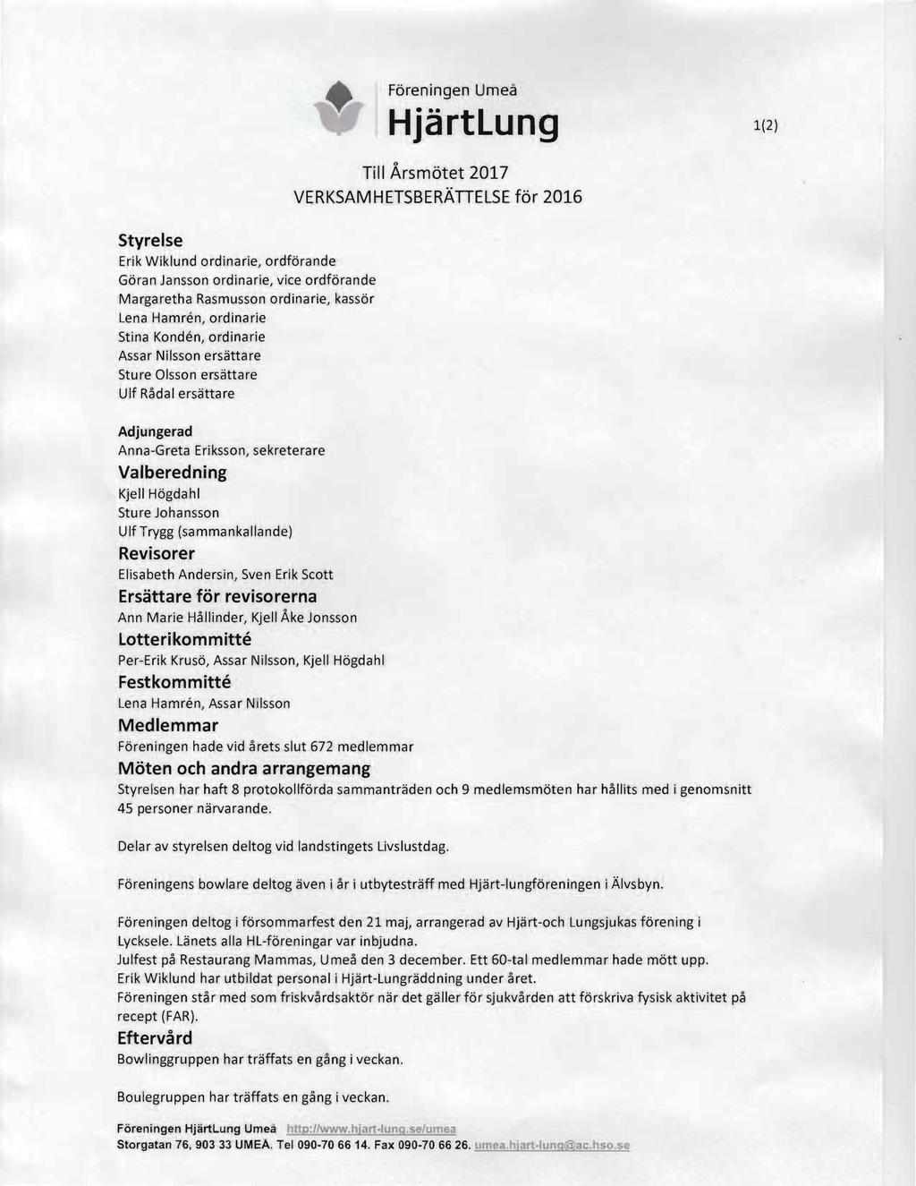 Foreninqen Urnea Hjarttunq Till Arsmotet 2017 VERKSAMHETSBERATIELSE for 2016 1(2) Styrelse Erik Wiklund ordinarie, ordforande Goran Jansson ordinarie, vice ordforande Margaretha Rasmusson ordinarie,