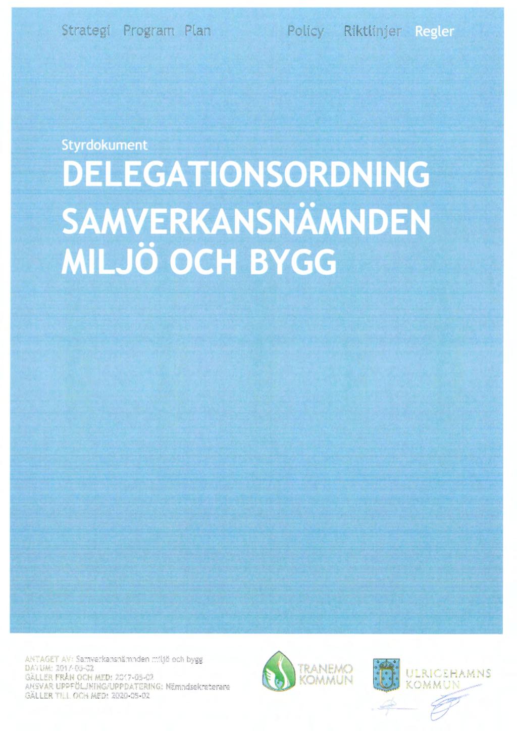 Strategi Program Plan Policy Riktlinjer ANTAGET AV: