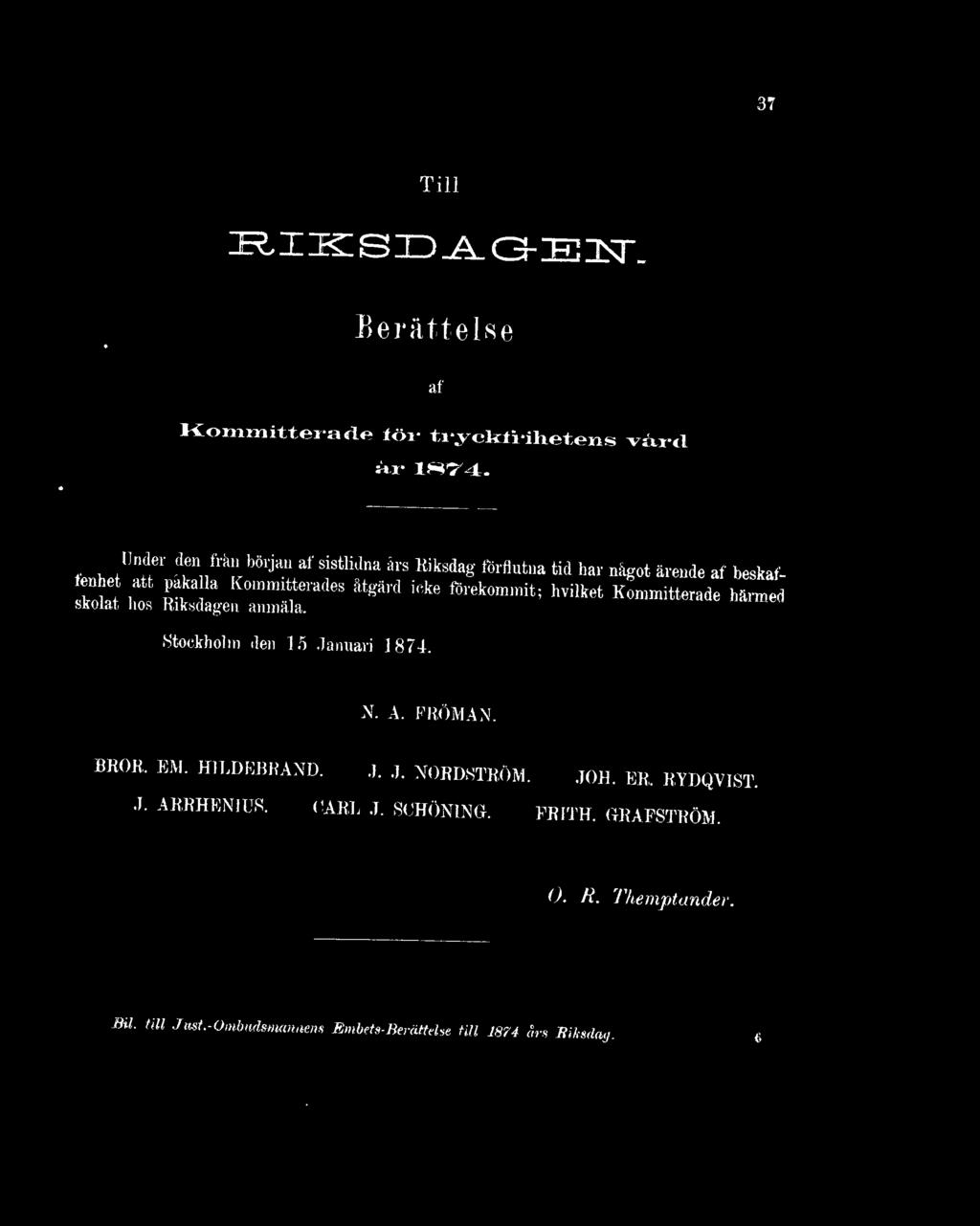 , "r'j<les %äni **anumnåt! hvi, * «Stockholm den 15 Januari 1874. N. A. FRÖMAN. BROR. EM. H1LDEBRAND. J. J. NORDSTRÖM.