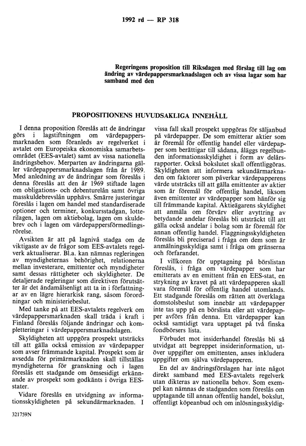 1992 rd - RP 318 Regeringens proposition till Riksdagen med förslag till lag om ändring av värdepappersmarknadslagen och av vissa lagar som har samband med den PROPOSITIONENS HUVUDSAKLIGA INNEHÅLL I