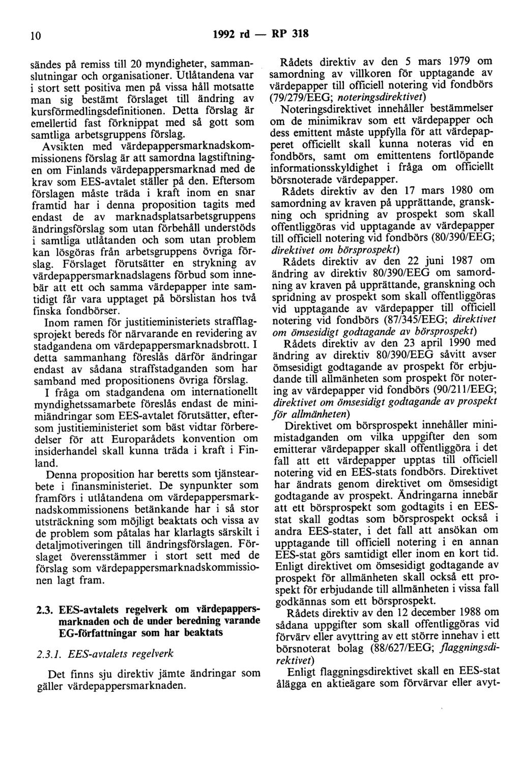 lo 1992 rd - RP 318 sändes på remiss till 20 myndigheter, sammanslutningar och organisationer.