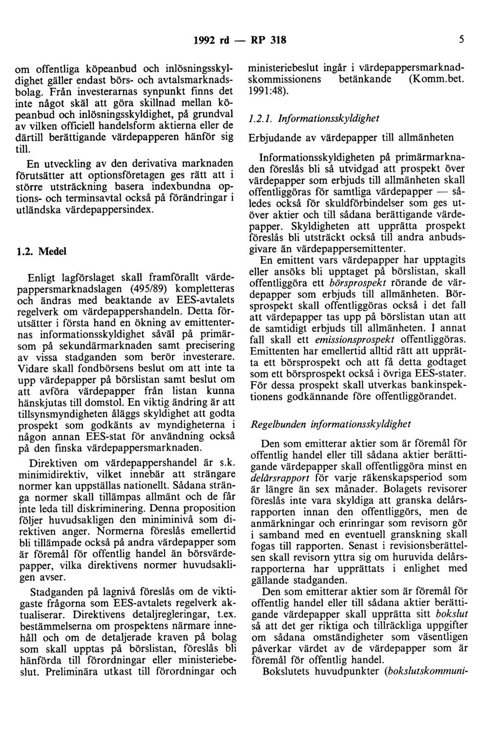 1992 rd - RP 318 5 om offentliga köpeanbud och inlösningsskyldighet gäller endast börs- och avtalsmarknadsbolag.