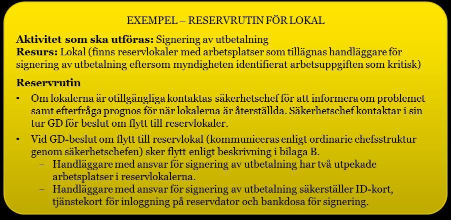 Sida 9(23) inloggningskort etc. hem varje dag samt att nödvändiga IT-lösningar anpassas så att arbetsuppgiften kan utföras även utanför ordinarie lokaler.
