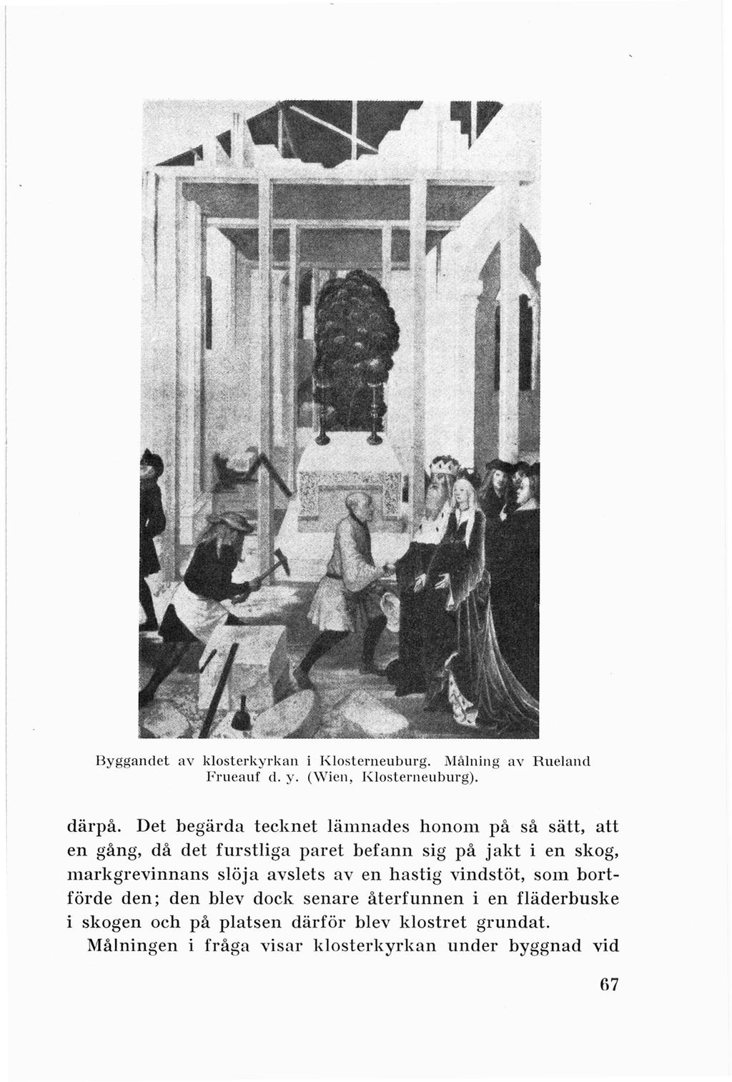 Byggandet av klosterkyrkan i Klosterneuburg. Målning av R uelancl Frneauf d. y. (\Vien, Kloslerneuburg). därpå.