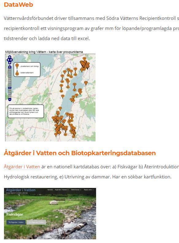 Förbundet samordnar vissa miljöövervakningsmoment t ex elfiske i vissa Vätterntillflöden beställs av MSV inom dess verksamhetsområde.