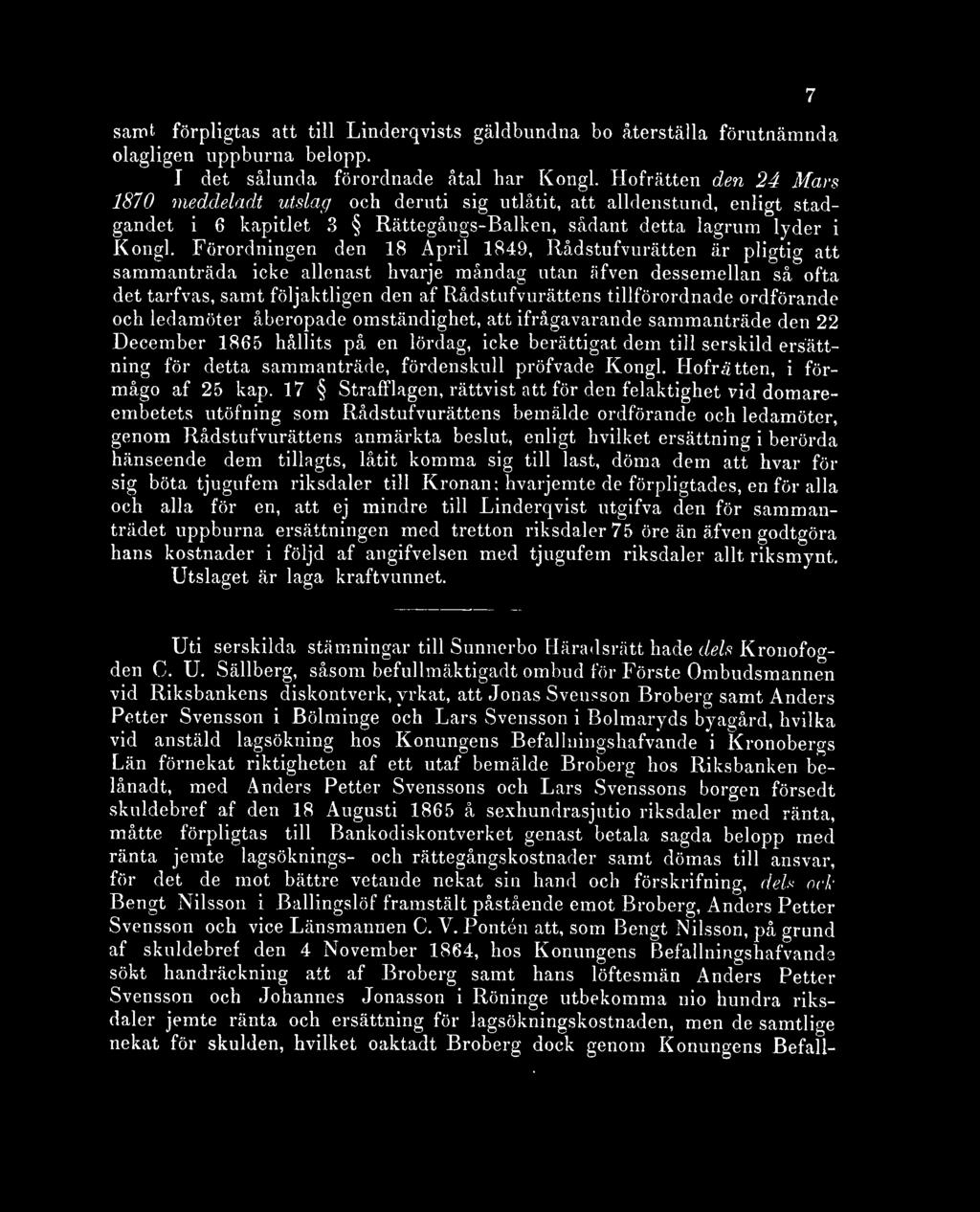 Förordningen den 18 April 1849, Rådstufvurätten är pligtig att sammanträda icke allenast hvarje måndag utan äfven dessemellan så ofta det tarfvas, samt följaktligen den af Rådstufvurättens