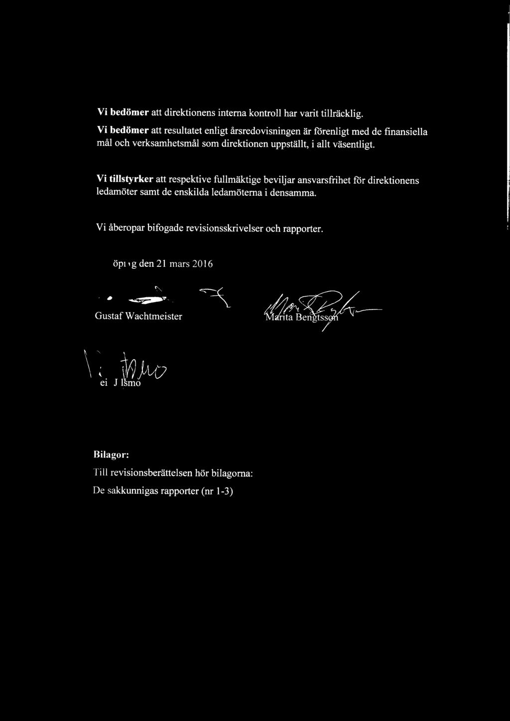 Vi tillstyrker att respektive fullmäktige beviljar ansvarsfrihet för direktionens ledamöter samt de enskilda ledamöterna i densamma.