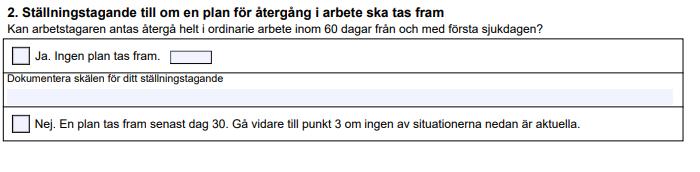 forts Arbetsgivarens plan för återgång i arbete Om Om det det uppstår nya omständigheter som innebär att du kan anta att att arbetstagaren kommer vara sjukskriven sjukskriven mer än 60 dagar mer än