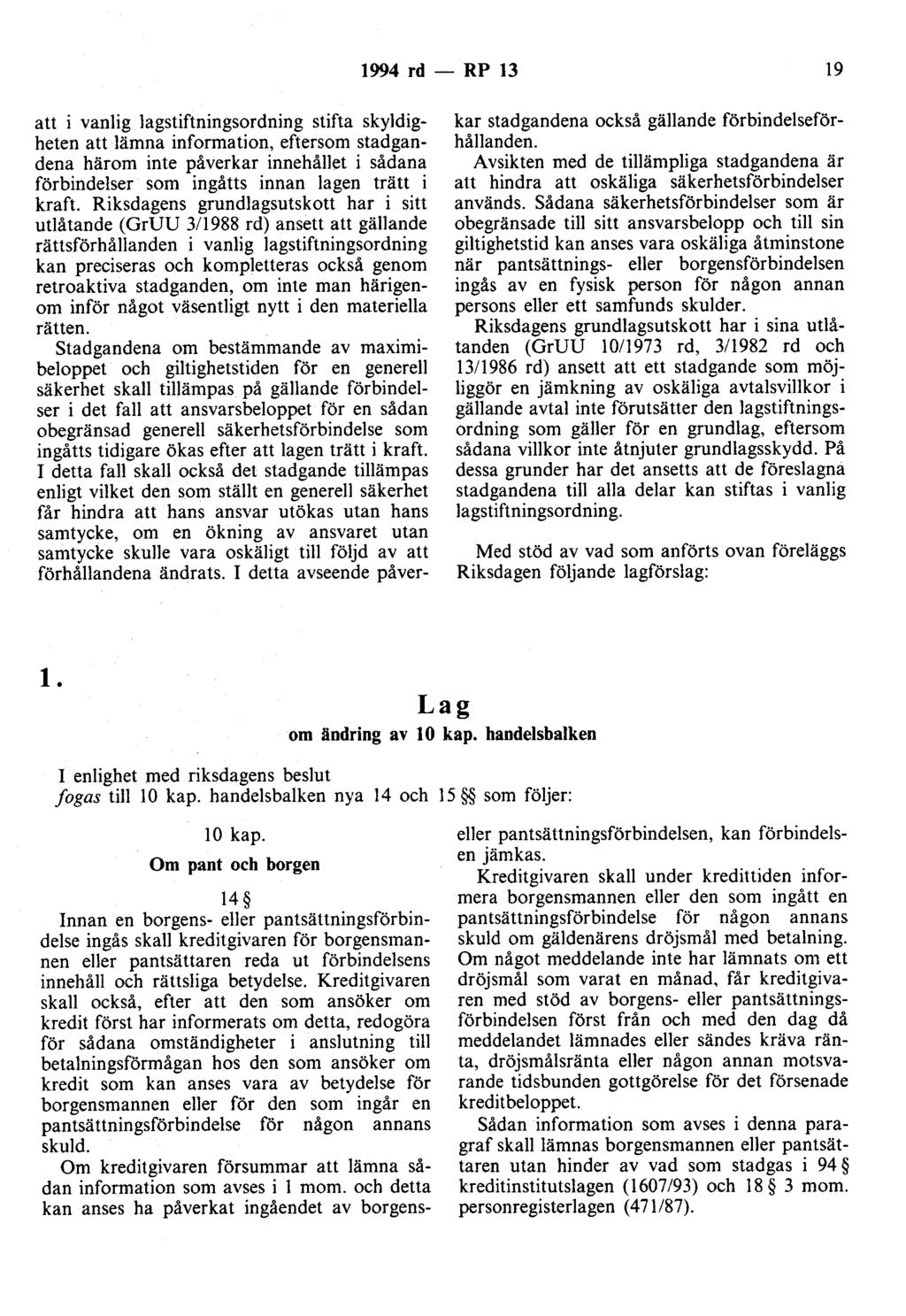 1994 rd - RP 13 19 kar stadgandena också gällande förbindelseförhållanden. Avsikten med de tillämpliga stadgandena är att hindra att oskäliga säkerhetsförbindelser används.