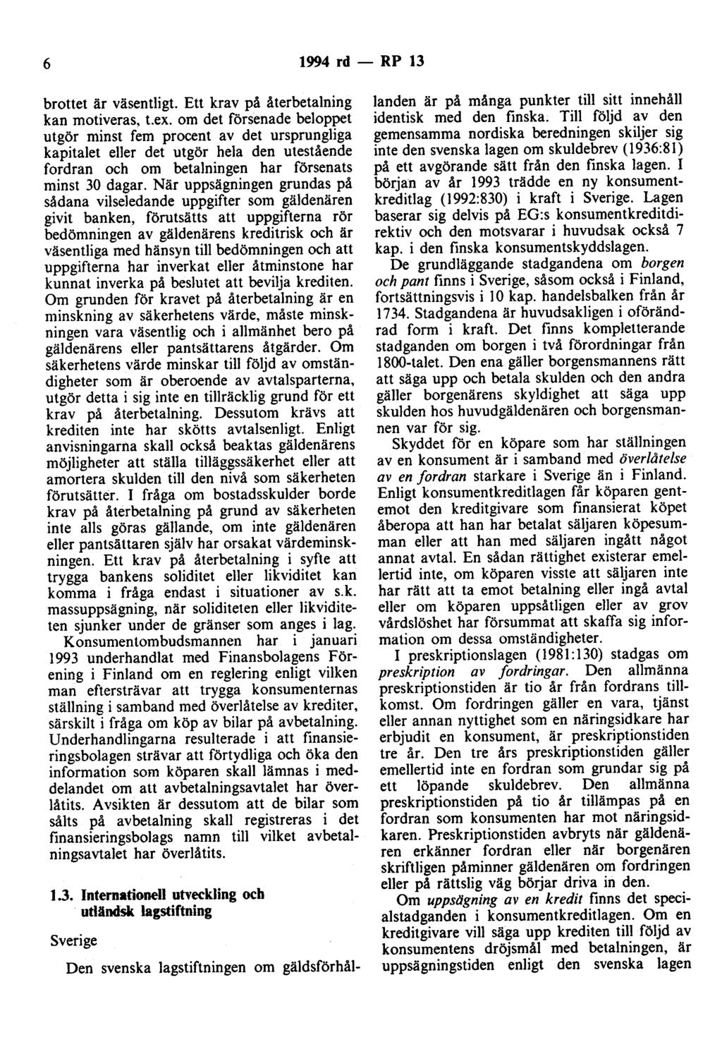 6 1994 rd - RP 13 brottet är väsentligt. Ett krav på återbetalning kan motiveras, t.ex.