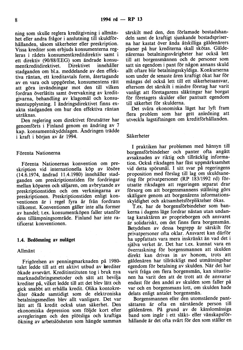 8 1994 rd - RP 13 ning som skulle reglera kreditgivning i allmänhet eller andra frågor i anslutning till skuldförhållanden, såsom säkerheter eller preskription.