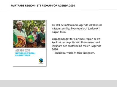 Konceptet Fairtrade region som också innefattar begreppet landsting är en diplomering som lanserades av Fairtrade Sverige i mars 2015.