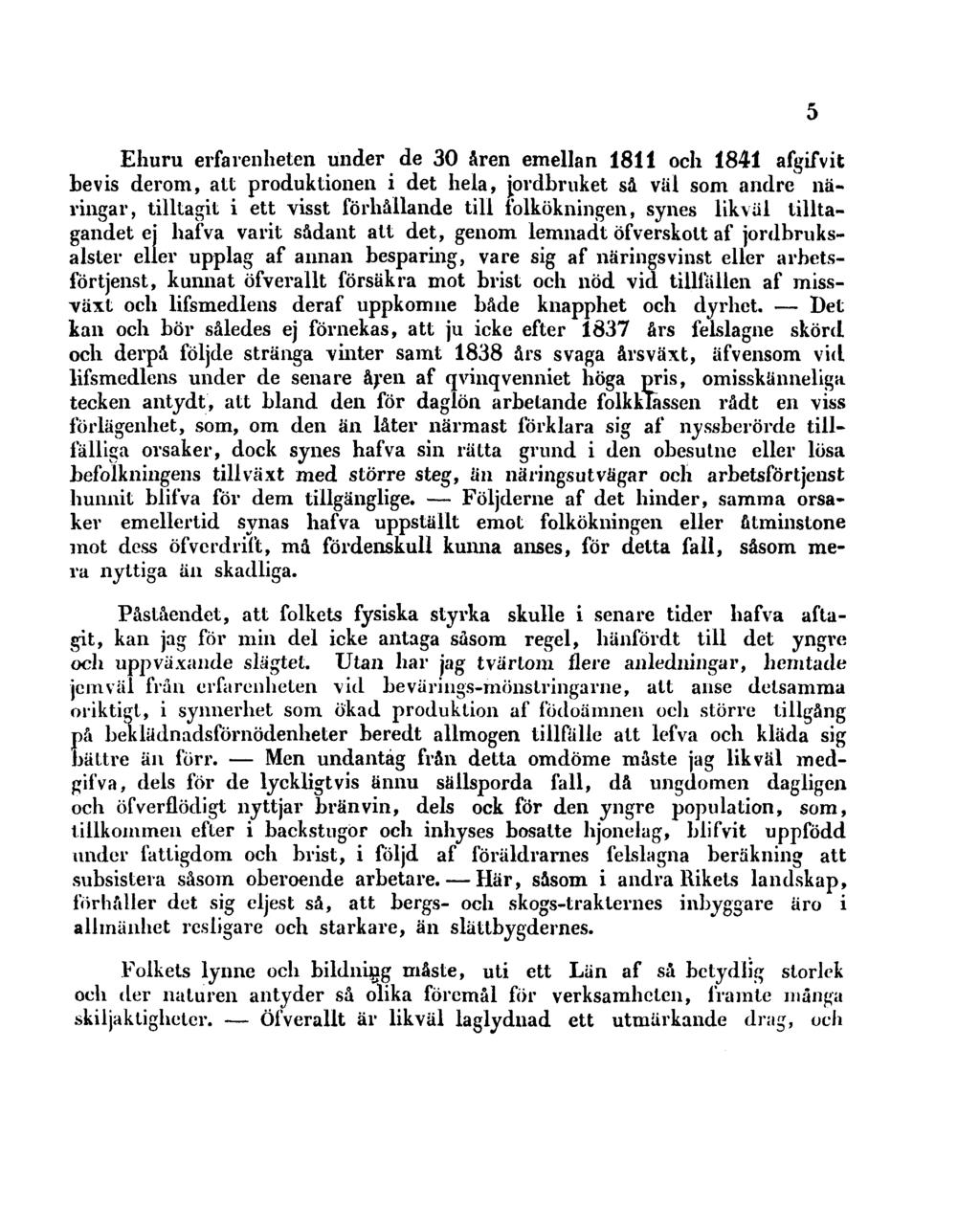 Ehuru erfarenheten under de 30 åren emellan 1811 och 1841 afgifvit bevis derom, att produktionen i det hela, jordbruket så väl som andre näringar, tilltagit i ett visst förhållande till folkökningen,