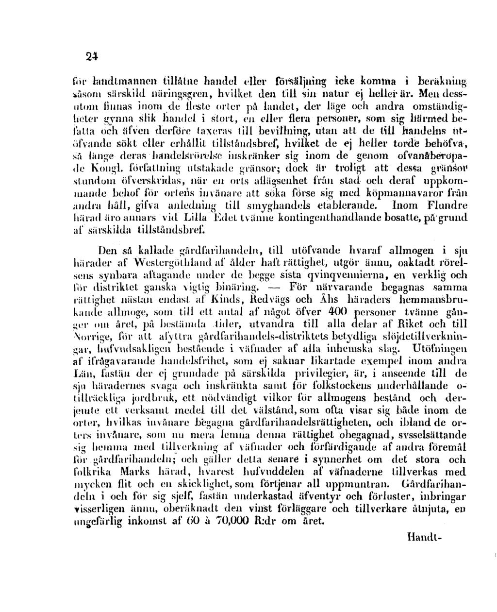 24 för landtmannen tillåtne handel filer försäljning icke komma i beräkning såsom särskild näringsgren, hvilket den till sin natur ej heller är.