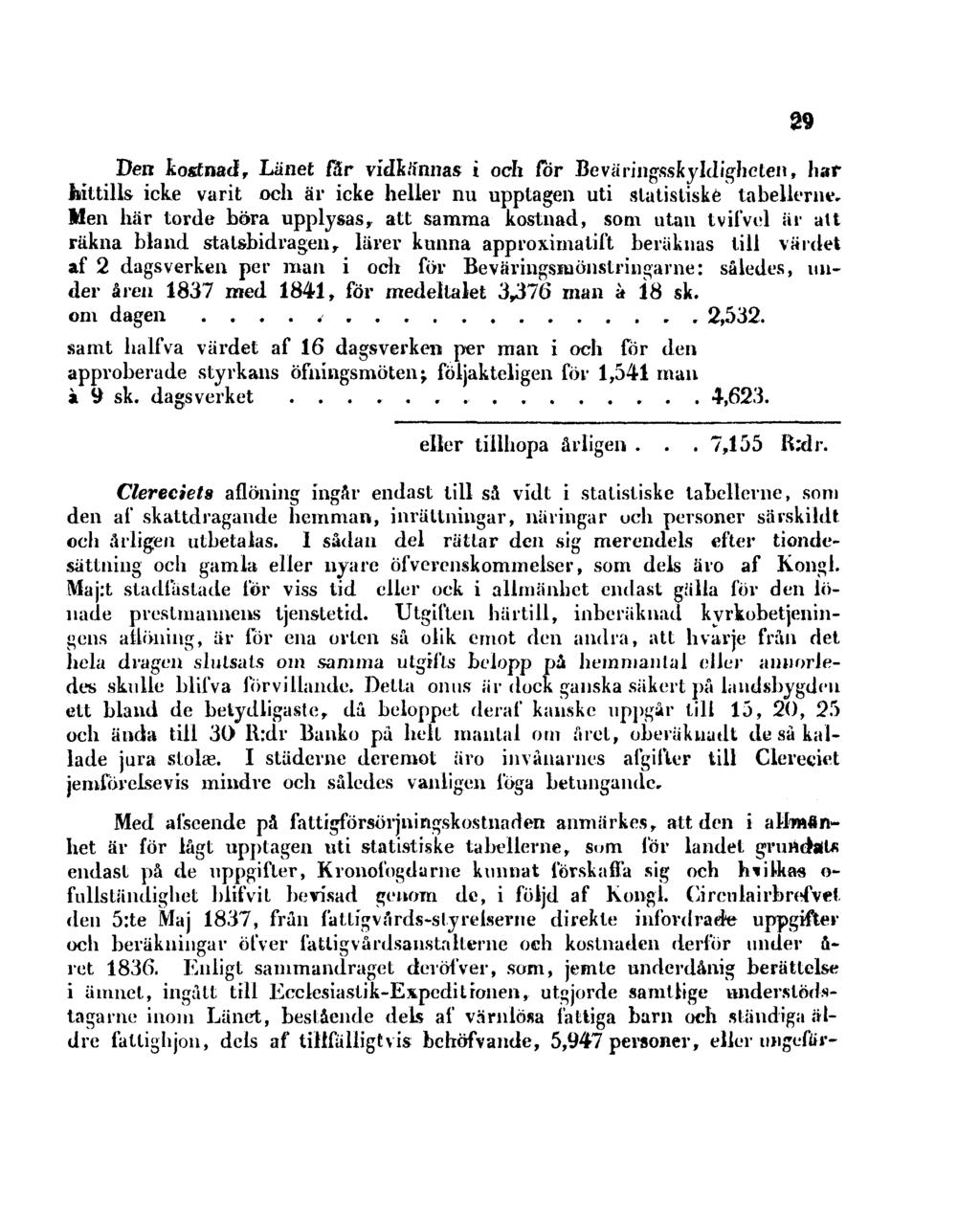Den kostnad, Länet fär vidkännas i och for Beväringsskyldighcten, har hittills icke varit och är icke heller nu upptagen uti slatistiské tabellerna Men här torde böra upplysas, att samma kostnad, som