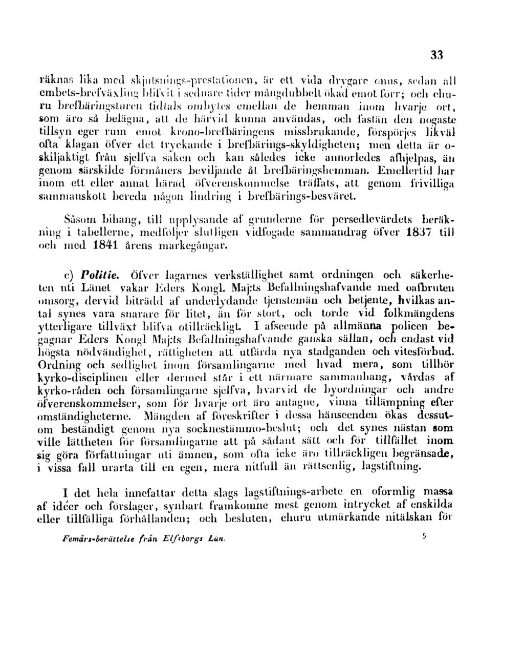 räknas, lika med skjulsnings-prcslalionon, är ett vida drygare onus, sedan all embets-brefväxling blifvil i sednare lider mångdubbelt ökad emotion - ; och ehuru brefbäringsturen tidlats oiulvyles