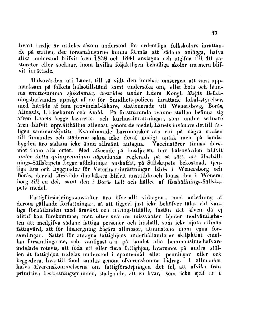 hvart tredje år utdelas susom undevslöd för ordentliga folkskolors inrättande på stallen, der församlingarne kunna fö raids att sadane anlägga, hafva slika understöd blifvit åren 1838 och 1841
