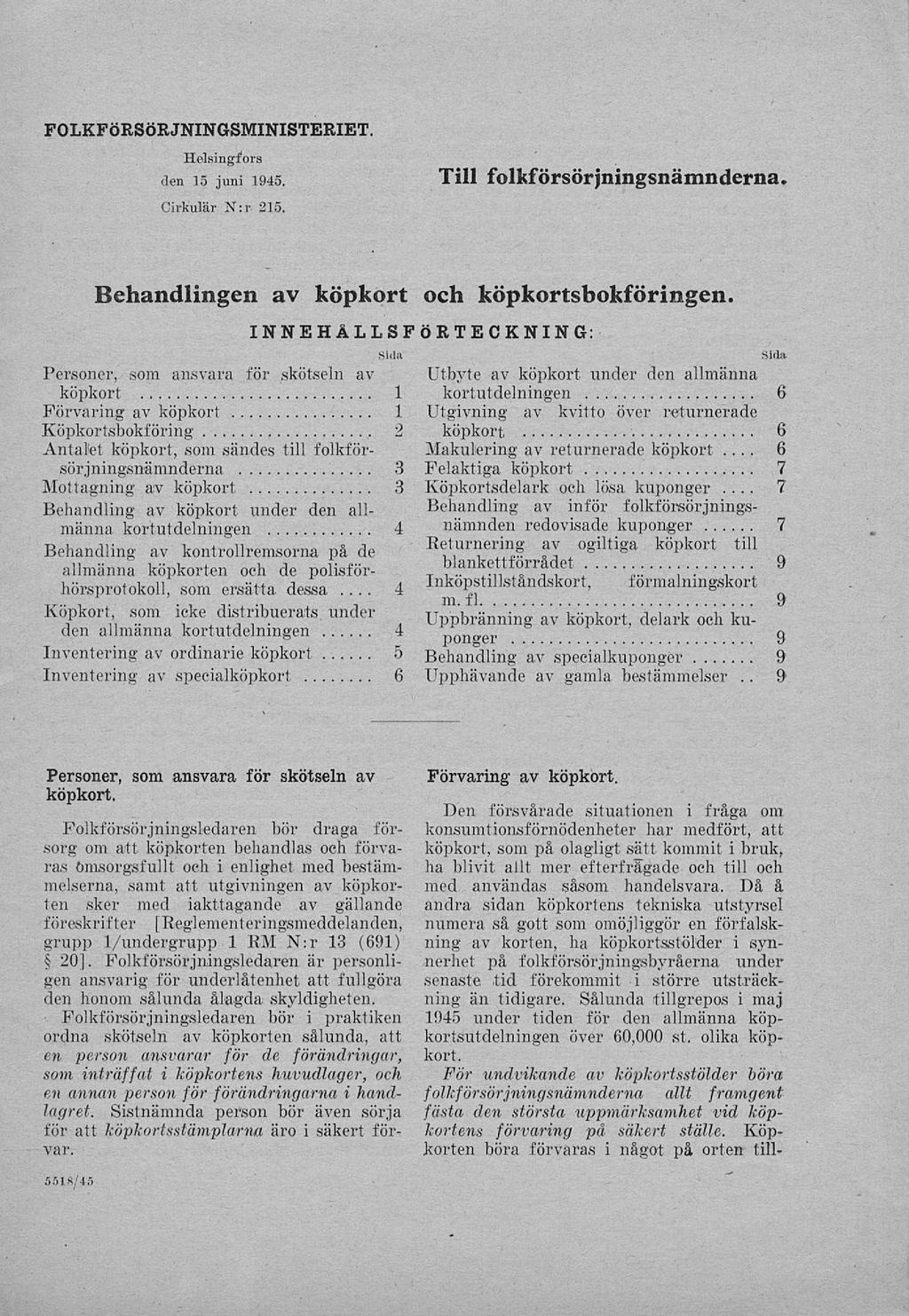 FOLKFÖRSÖRJNINGSMINISTERIET. Helsingfors den 15 juni 1945. Cirkulär N:r- 215. Till folkförsörjningsnämnderna. Behandlingen av köpkort och köpkortsbokföringen. INNEHÅLLSFÖRTECKNING: Si.la 4.