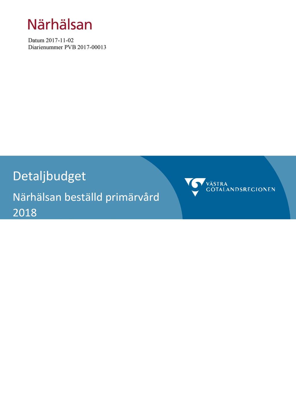 94 Detaljbudget beställd primärvård 2018 - PVB 2017-00013-1 Detaljbudget beställd primärvård 2018 : Detaljbudget beställd primärvård 2018