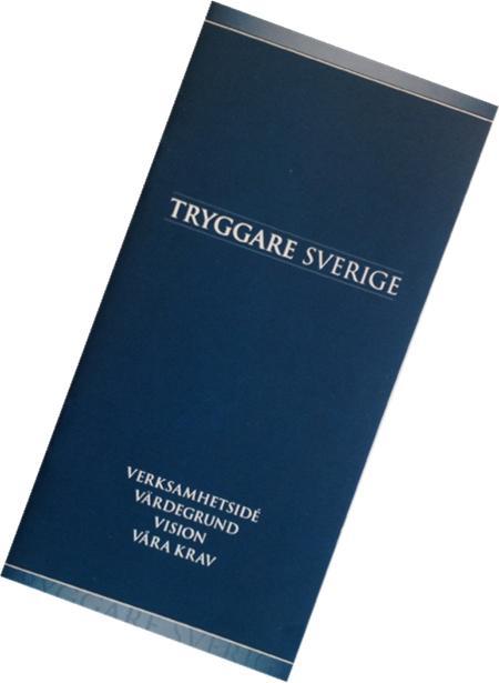 Vår verksamhet: en tankesmedja Konferenser/seminarier/debattkvällar Studieresor (New York, London, Wien, Amsterdam, mm) Forskning Utbildningar Hot och riskbedömningar Brottsförebyggande arbete