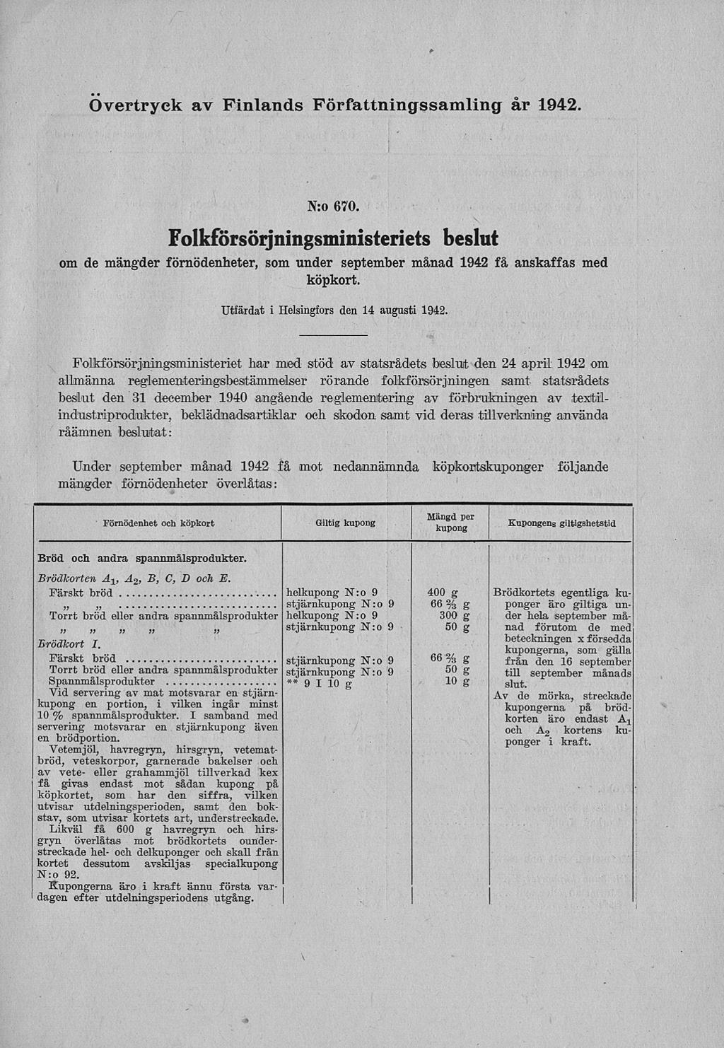 » Övertryck av Finlands Författningssamling år 1942. om de mängder förnödenheter, N:o 670. Folkförsörjningsministeriets beslut som under september månad 1942 få anskaffas med köpkort.