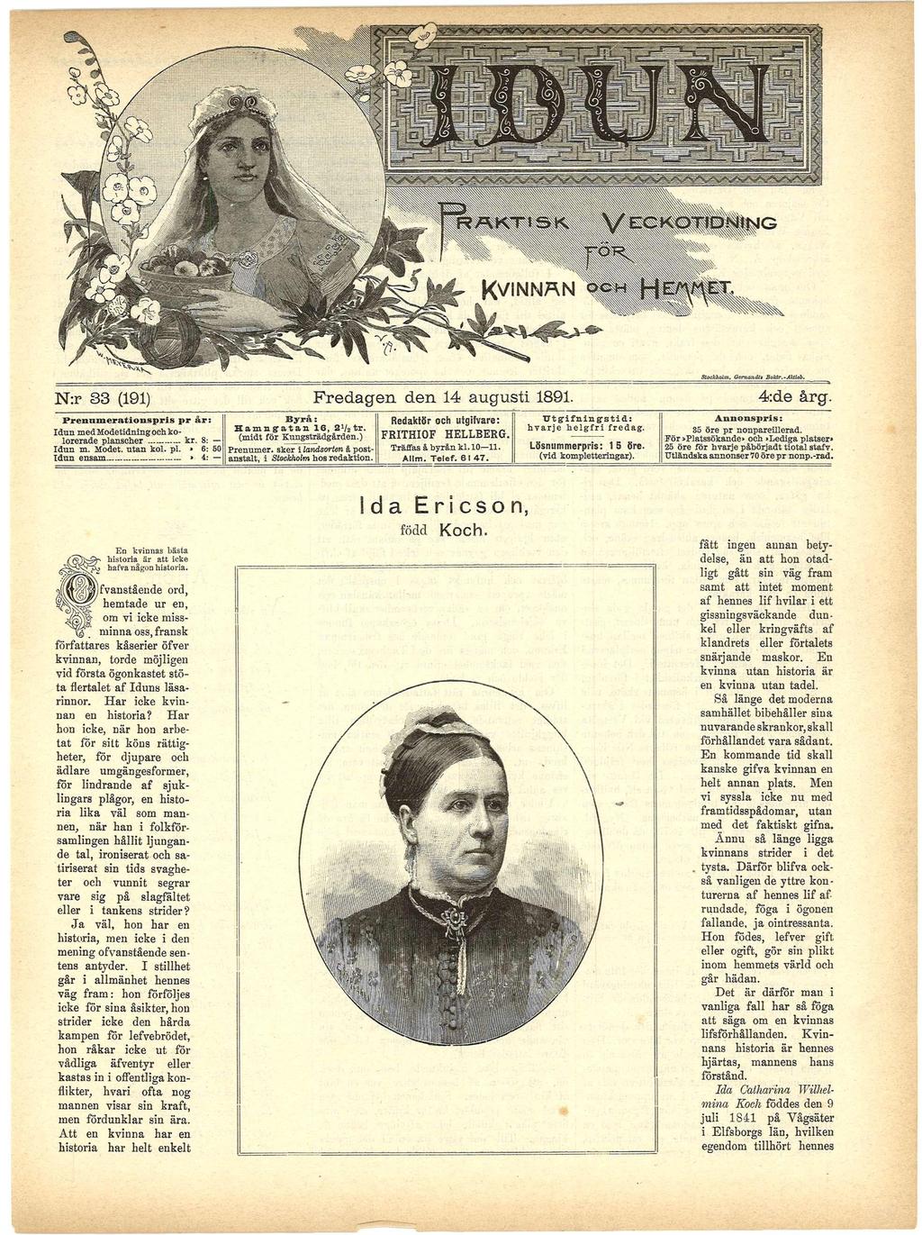 N:r 33 (191) Prenumeratonsprs pr år Idun med Modetdnng och kolorerade planscher kr. 8 Idun m. Modet, utan kol. pl.» 6 Idun ensam ' 50 Byrå: Hamngatan 16, 2Va te. (mdt för Kungsträdgården.) Prenumer. sker landsorten å postanstalt, Stockholm hos redakton.