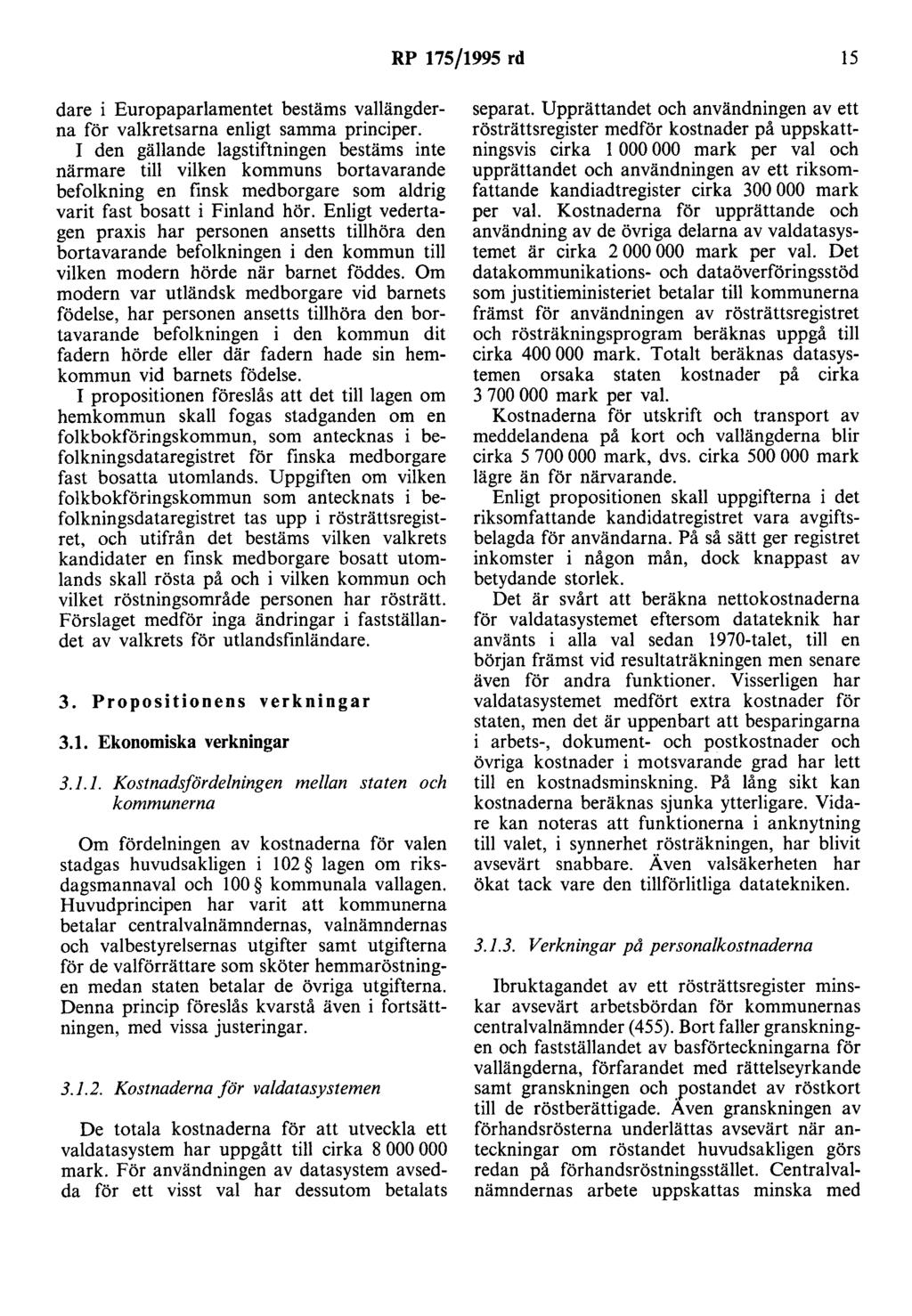 RP 175/1995 rd 15 dare i Europaparlamentet bestäms vallängderna för valkretsarna enligt samma principer.