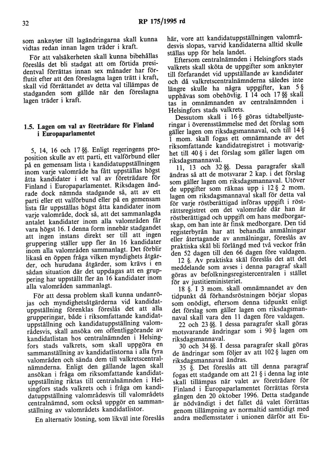 32 RP 175/1995 rd som anknyter till lagändringarna skall kunna vidtas redan innan lagen träder i kraft.