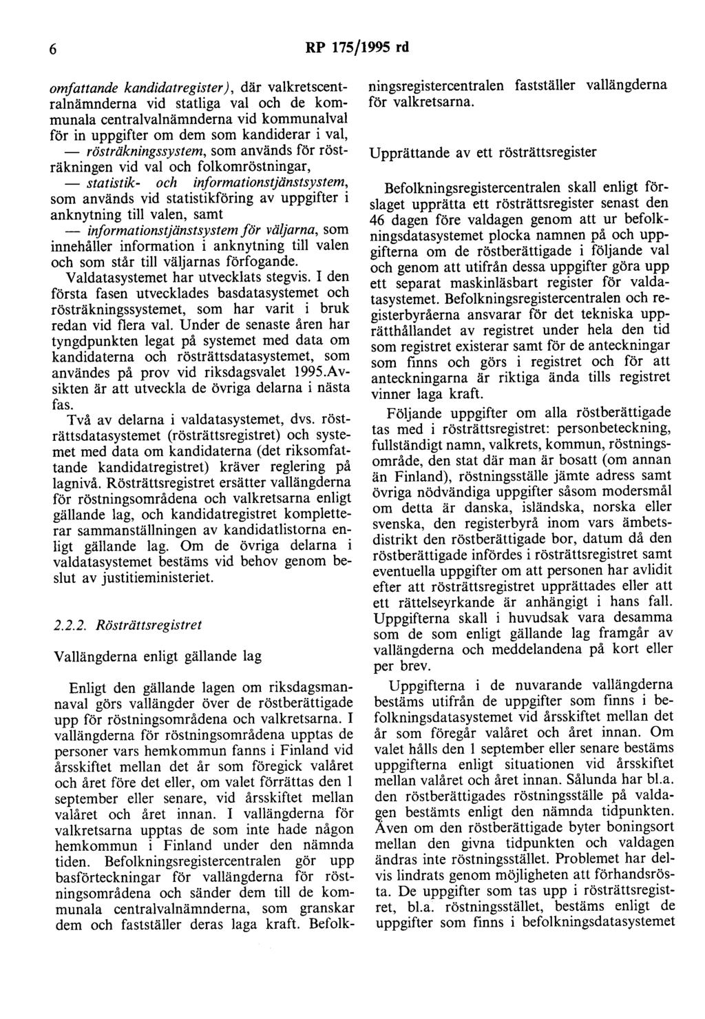 6 RP 175/1995 rd omfattande kandidatregister ), där valkretscentralnämnderna vid statliga val och de kommunala centralvalnämnderna vid kommunalval för in uppgifter om dem som kandiderar i val, -