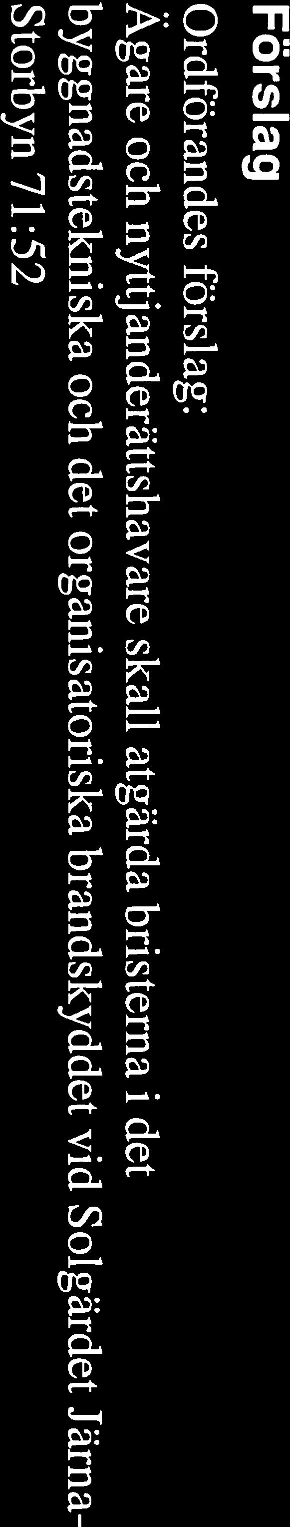 byggnadstekniska brandskyddet samt oklarheter i det organisatoriska brandskyddet. 1.