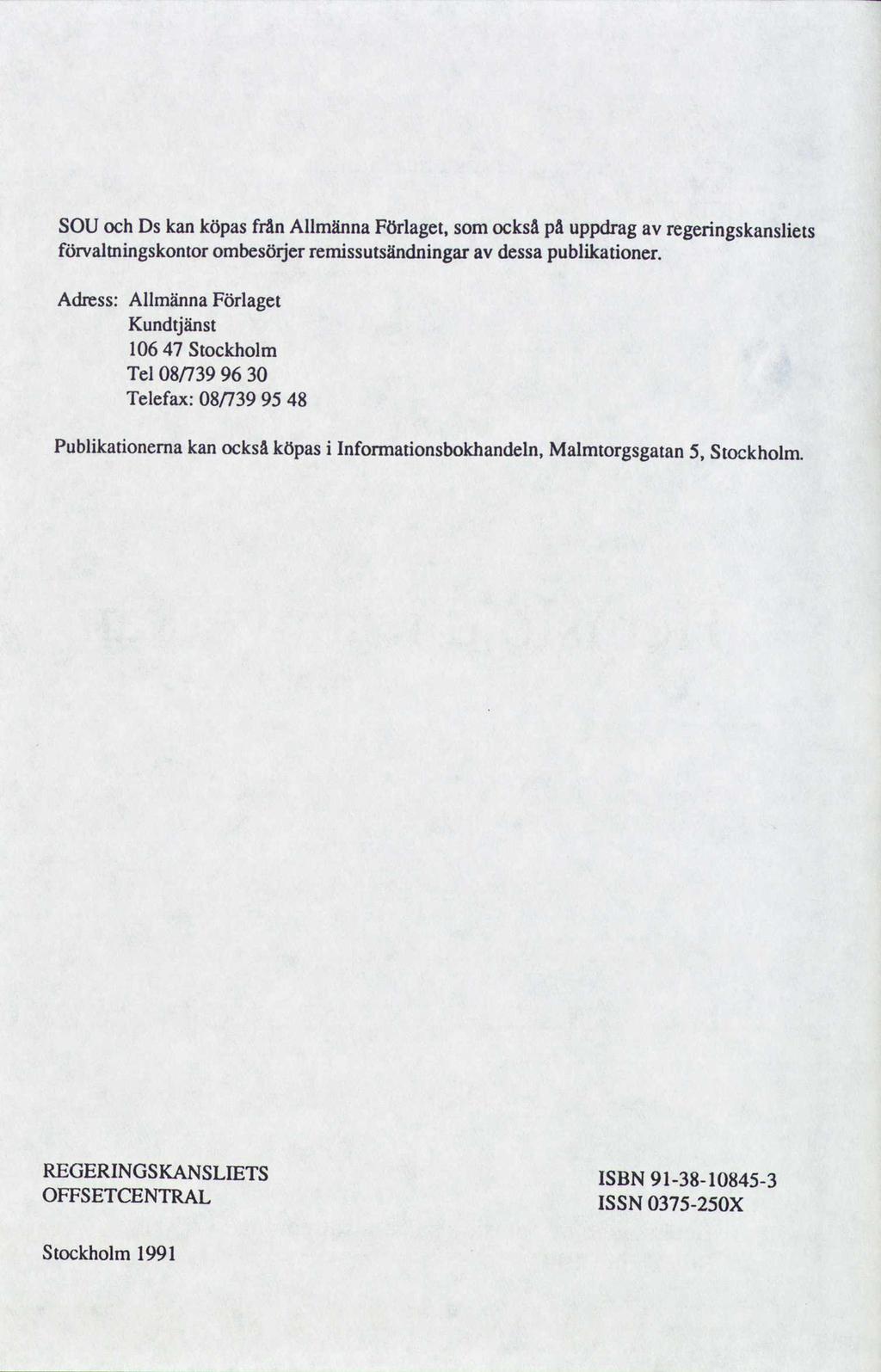 SOU och Ds kanköpasfrån Allmänna Förlaget, somocksåpå uppdragav regeringskansliets forvaltningskontorombesörjerremissutsäxmningar av dessapublikationer.