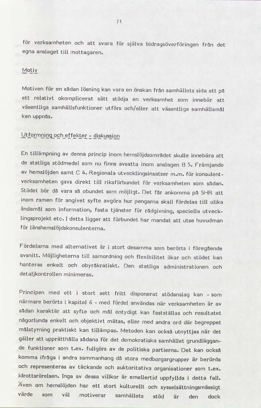 71 för verksamheten och att svara för själva bidragsöverföringen från det egna anslaget till mottagaren.