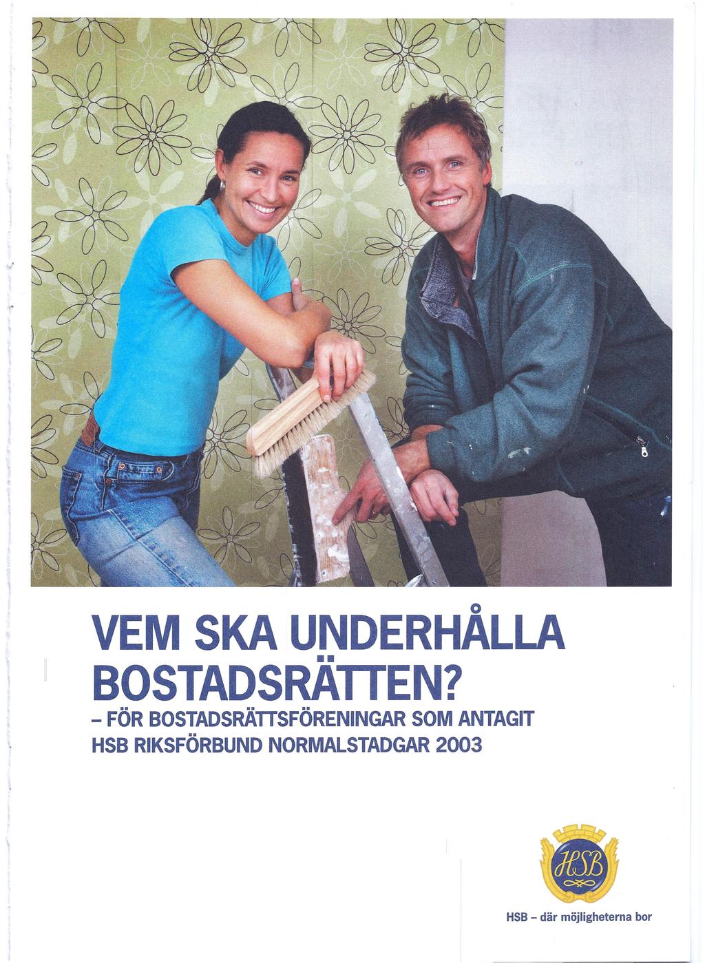 o VEM SKA UNDERHALLA BOSTADSRATTEN?