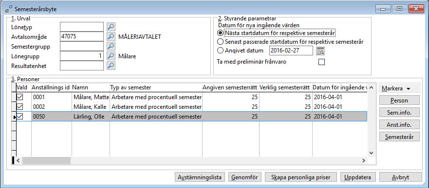 Genomför semesterårsbytet Lön Semesterhantering - Semesterårsbyte Ruta 1. Urval. Gör semesterårsbytet för avtalsområde 47075 och lönegruppen för målare och materialarbetare, ett i taget. Ruta 2.