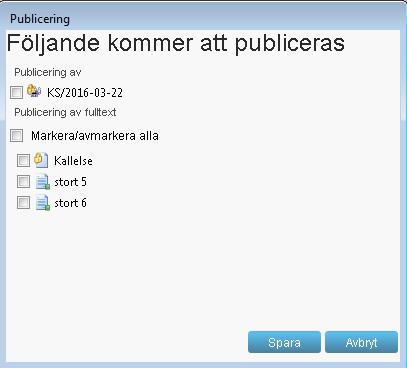 Fält i dialogen: Fält Publicering av (sammanträde) Publicering av fulltext Beskrivning Kryssruta för publicering av sammanträdesuppgifter.