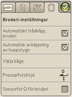 BRODÉRINSTÄLLNINGAR Automatiskt trådklipp för broderi aktiveras som standard. Trådarna klipps av automatiskt och När den är bortvald utförs inga trådklipp automatiskt.