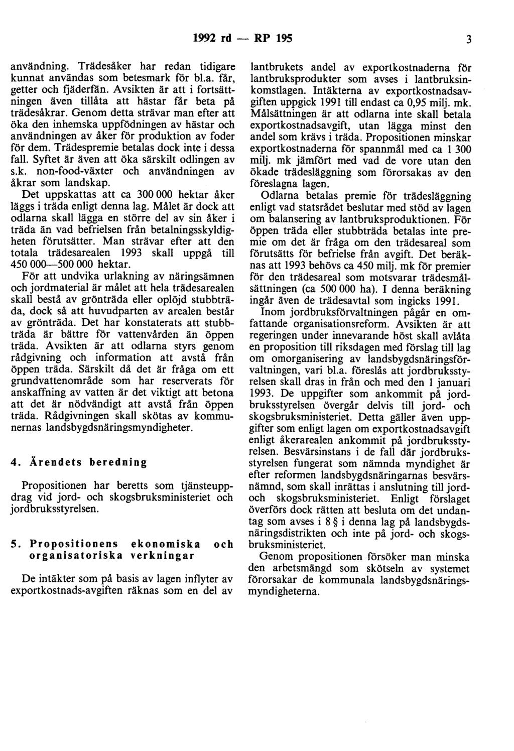 1992 rd - RP 195 3 användning. Trädesåker har redan tidigare kunnat användas som betesmark för bl.a. får, getter och fjäderfån.