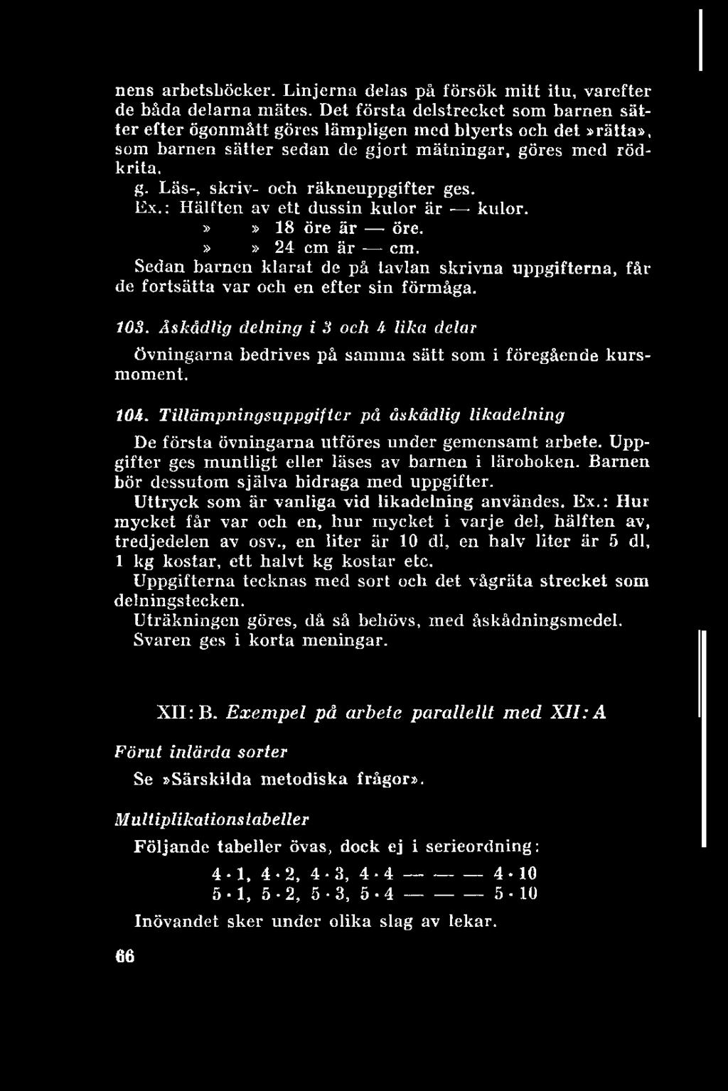 nens arbetsböcker. Linjerna delas på försök mitt itu, varefter de båda delarna mätes.