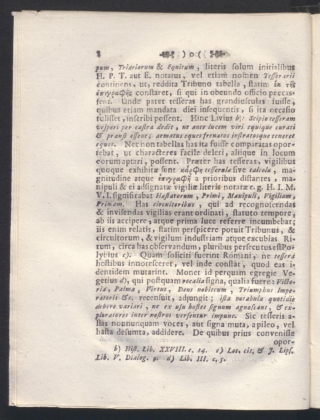 % >o( H** f&ttiy Trtdrioruw & Eqtiltum, titeris folum inifiafibus H. P. T. aut E, notatus, vet etiam nomen TeJJerarii éontinens, ut, reddita Tribtmo tabella, ftatirc zk ifnypucptjs conftaret» fi qui inobeundo officio peccas* fen t.