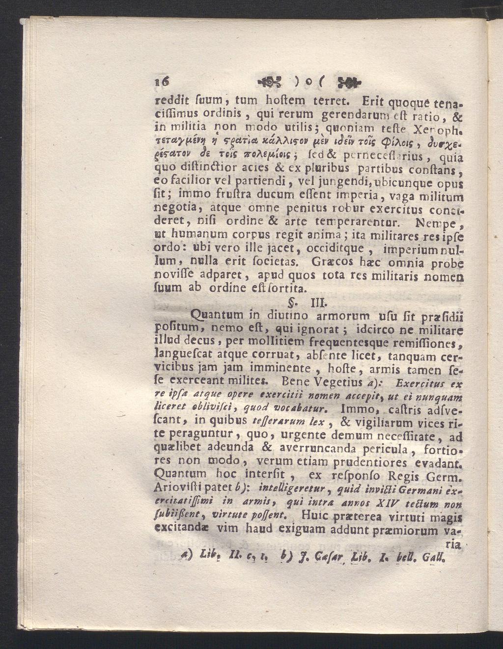 ii$ ) o ( M»* reddit fuum, tum hoftem térret. Erit quoque tenacidimus ordinis, qui rerum gerendsrum cft ratio, & in militia non modo utilis; quoniam tefle Xeroph.